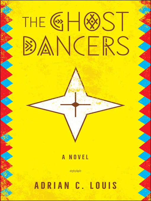Title details for The Ghost Dancers by Adrian C. Louis - Available